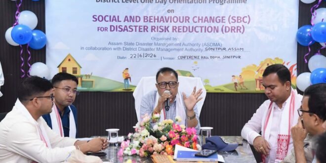 Sonitpur Hosts Orientation on Social & Behaviour Change for Disaster Risk Reduction